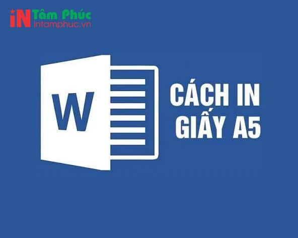 Khi in giấy A5 cần lưu ý điều gì?